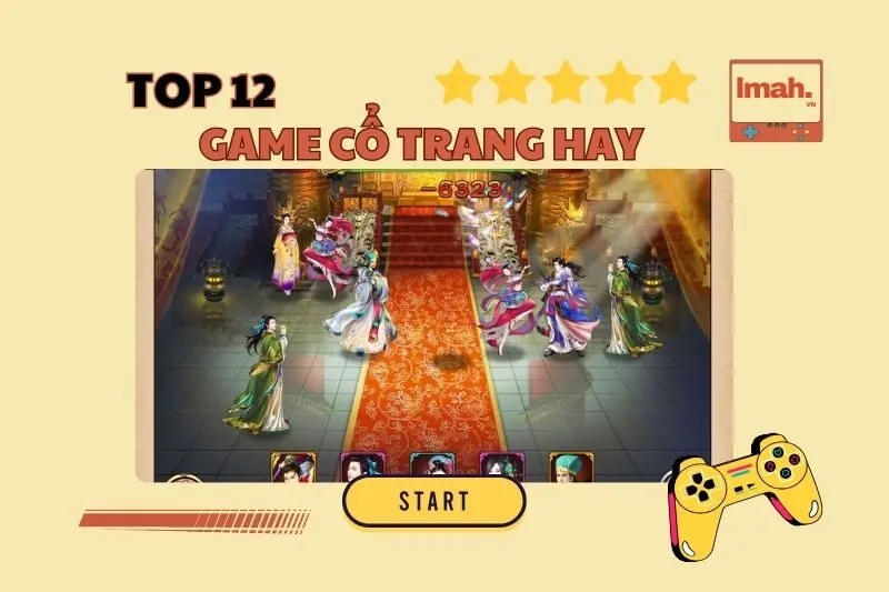 Top 12 Game Cổ Trang Hay Nhất 2025: Trải Nghiệm Game Hoàng Cung, Cung Đình