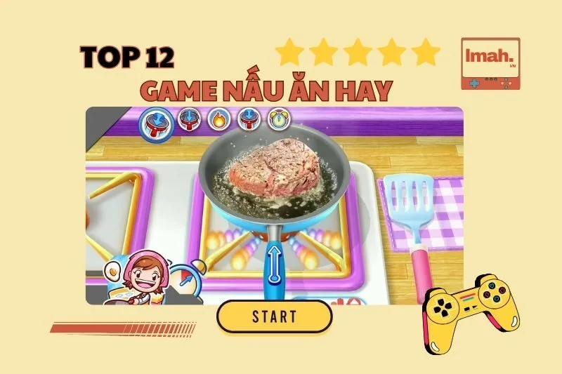 Top 12 Game Nấu Ăn Hay Nhất 2025 Không Thể Bỏ Lỡ